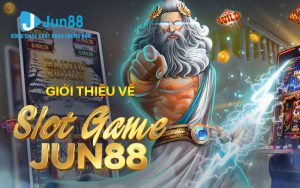 Giới thiệu về Slot Game Jun88