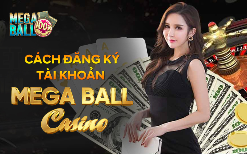Cách đăng ký tài khoản Mega Ball Casino