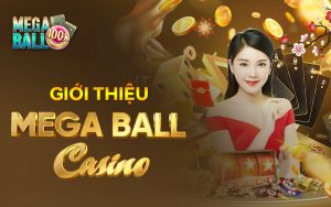 Giới thiệu Mega Ball Casino